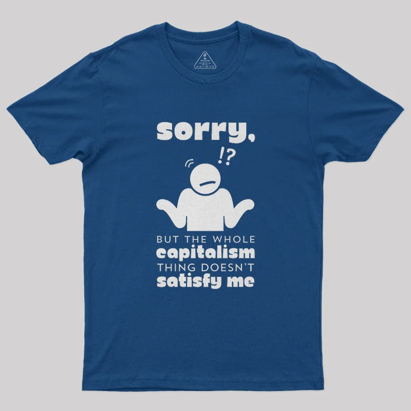 Sorry But Capitalism Doesn't Satisfy Me Nerd T-Shirt Casual Women's Loose - fitting